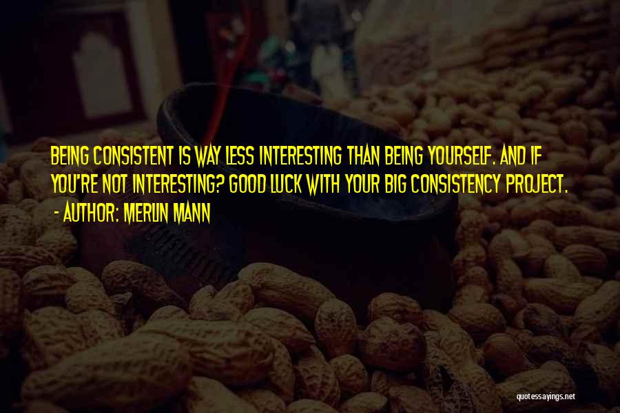 Not Being Consistent Quotes By Merlin Mann
