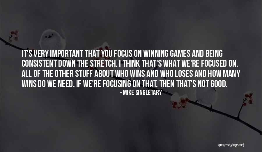 Not Being Consistent Quotes By Mike Singletary