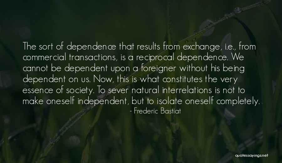 Not Being Dependent Quotes By Frederic Bastiat