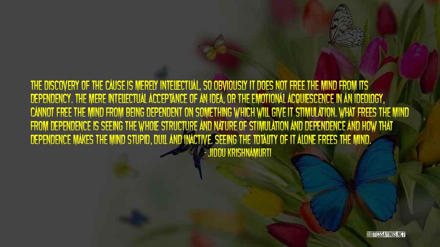 Not Being Dependent Quotes By Jiddu Krishnamurti