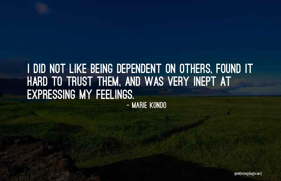 Not Being Dependent Quotes By Marie Kondo