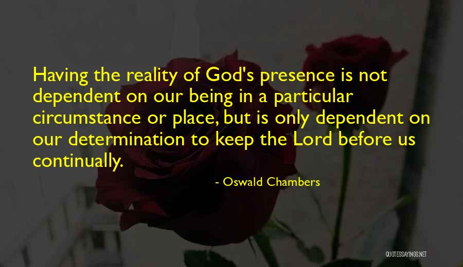 Not Being Dependent Quotes By Oswald Chambers