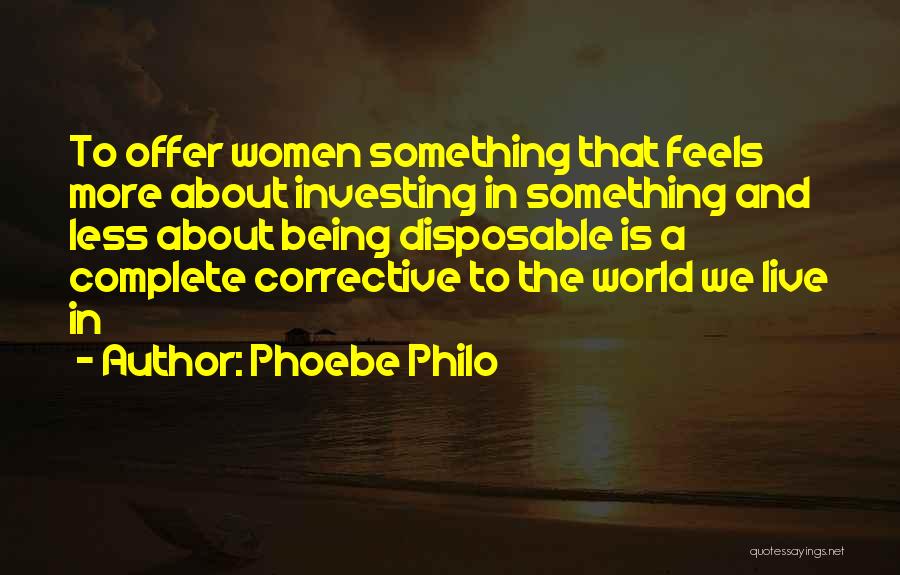 Not Being Disposable Quotes By Phoebe Philo