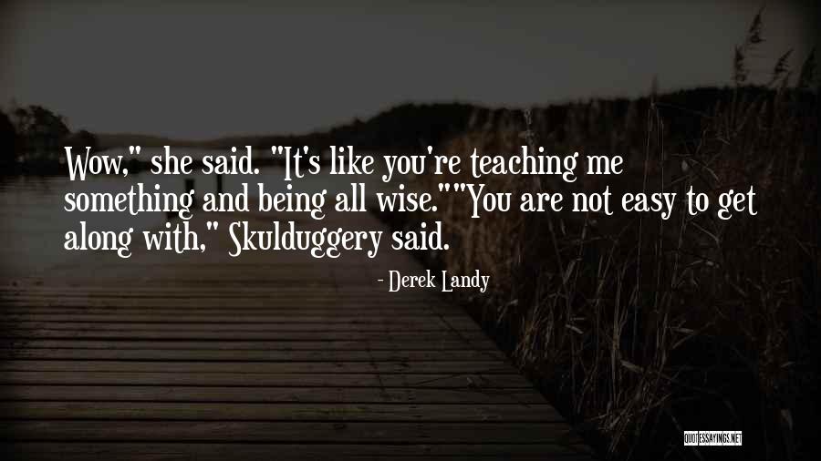 Not Being Easy To Get Along With Quotes By Derek Landy