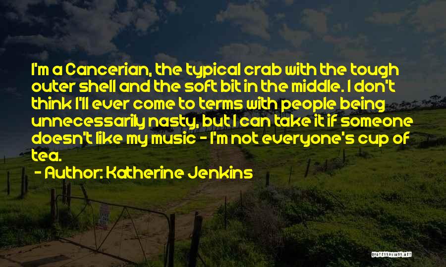 Not Being Everyone's Cup Of Tea Quotes By Katherine Jenkins