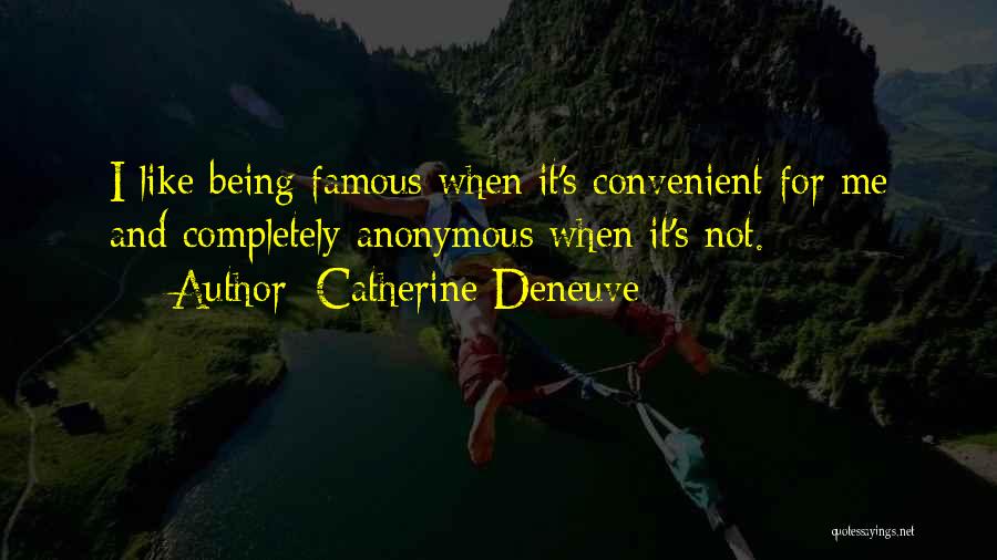 Not Being Famous Quotes By Catherine Deneuve