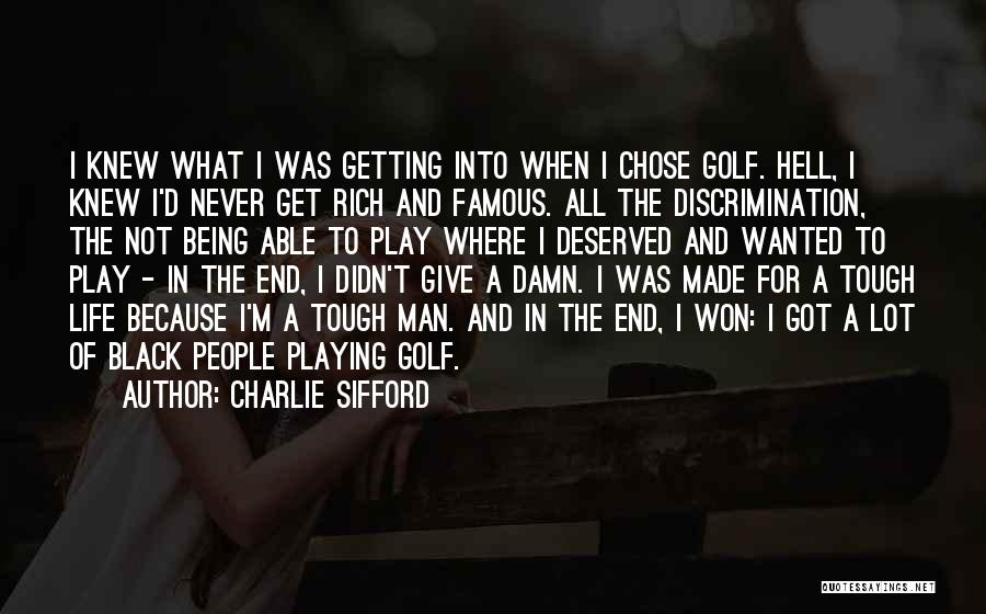 Not Being Famous Quotes By Charlie Sifford