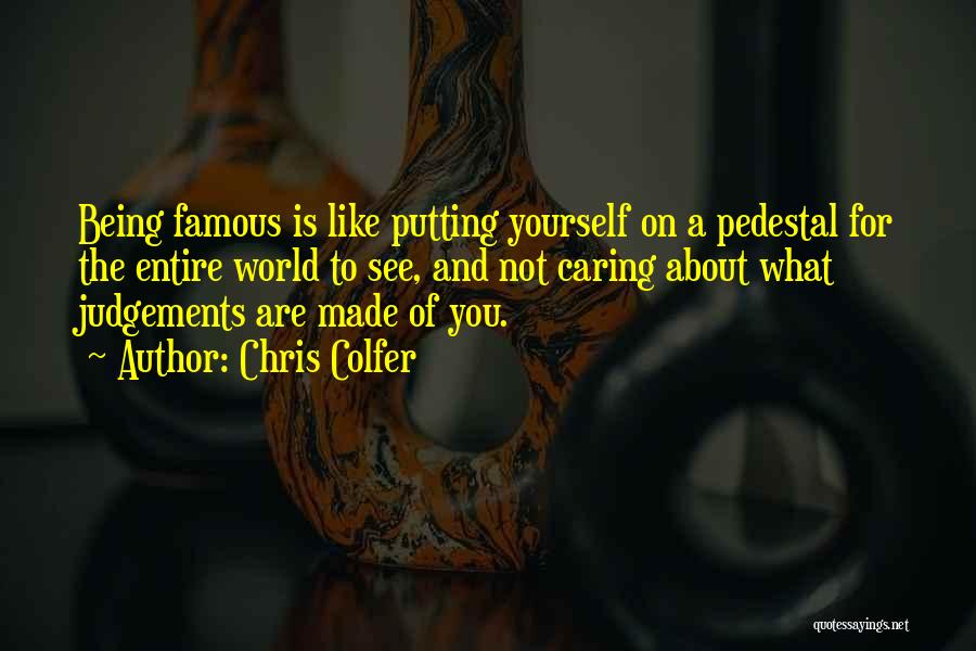 Not Being Famous Quotes By Chris Colfer