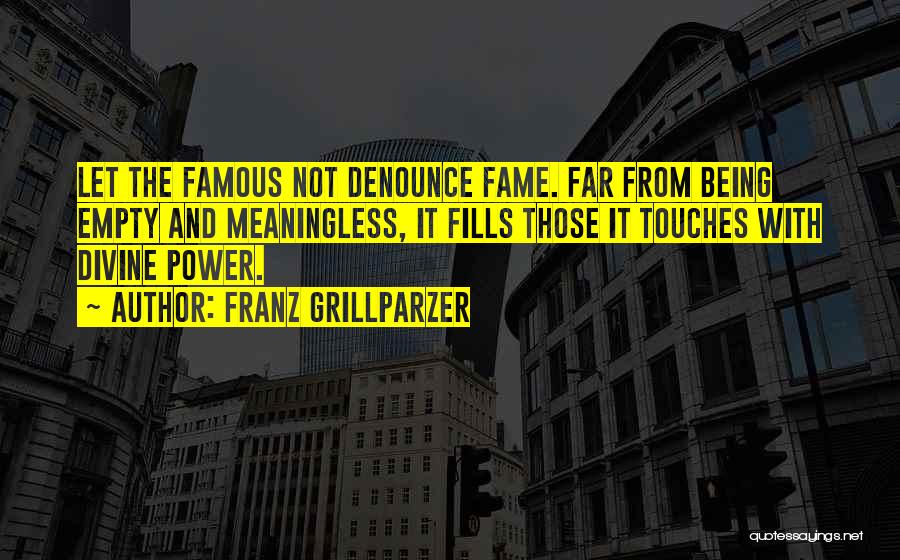 Not Being Famous Quotes By Franz Grillparzer