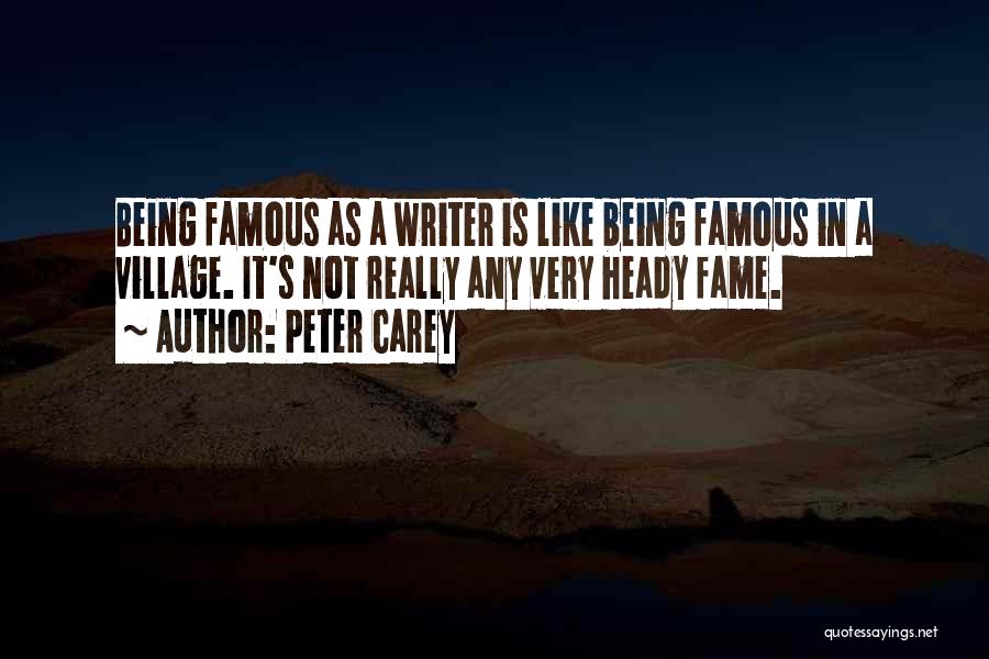 Not Being Famous Quotes By Peter Carey