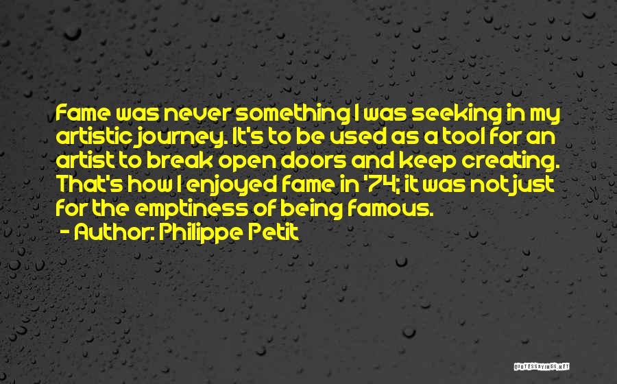 Not Being Famous Quotes By Philippe Petit
