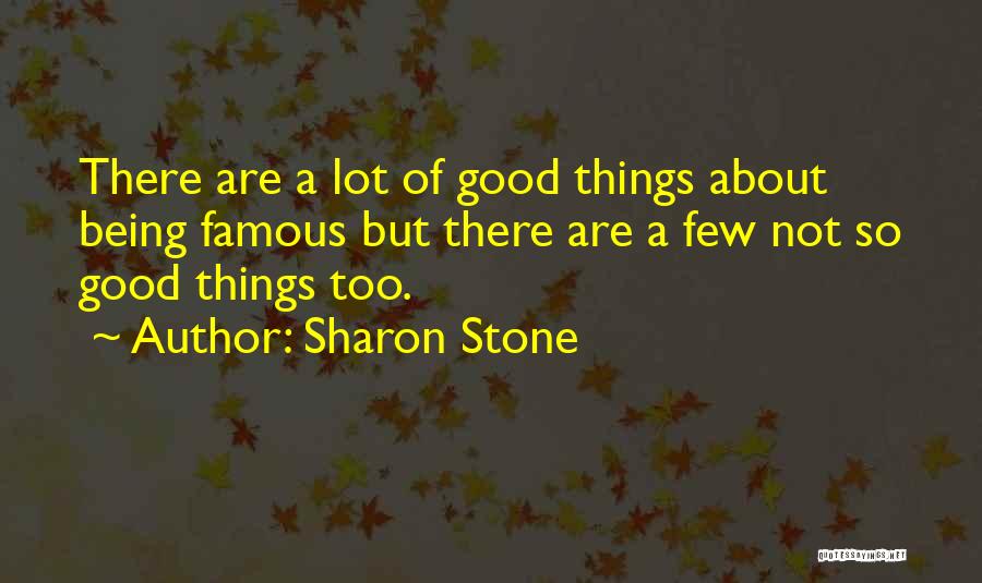 Not Being Famous Quotes By Sharon Stone