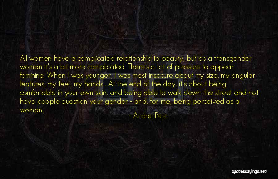 Not Being Feminine Quotes By Andrej Pejic Not Being Feminine Quotes By Andrej Pejic