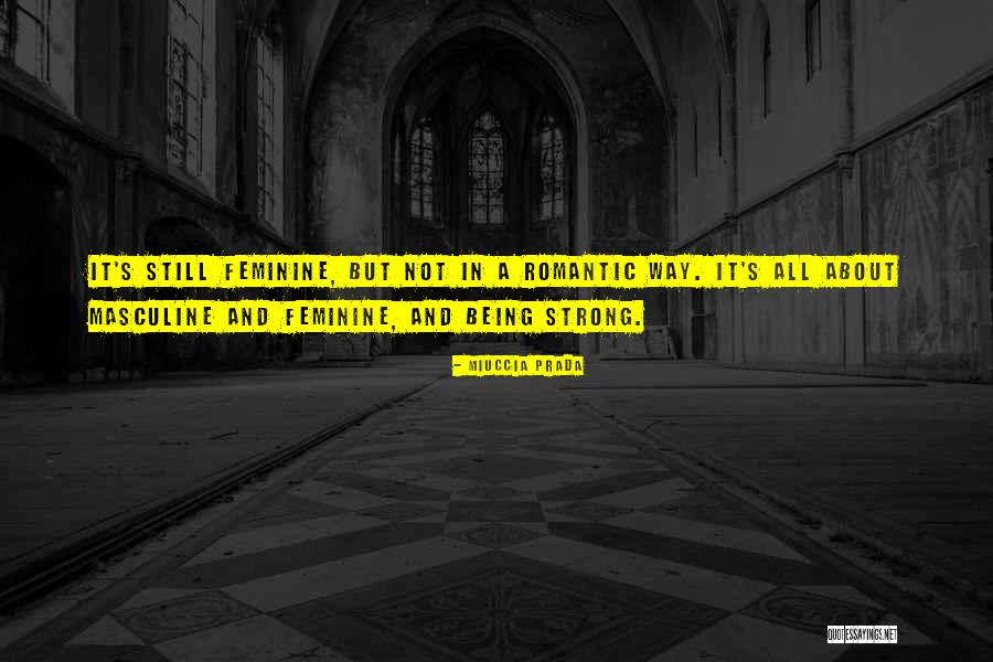 Not Being Feminine Quotes By Miuccia Prada Not Being Feminine Quotes By Miuccia Prada