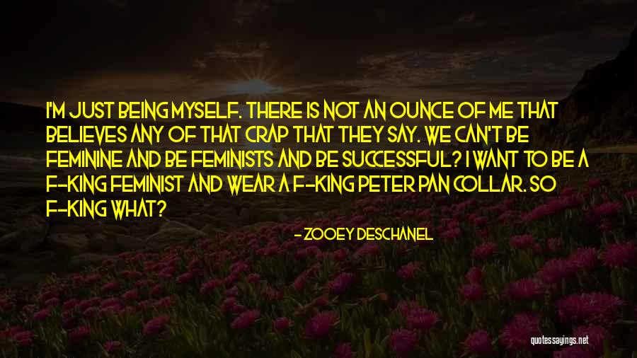 Not Being Feminine Quotes By Zooey Deschanel Not Being Feminine Quotes By Zooey Deschanel