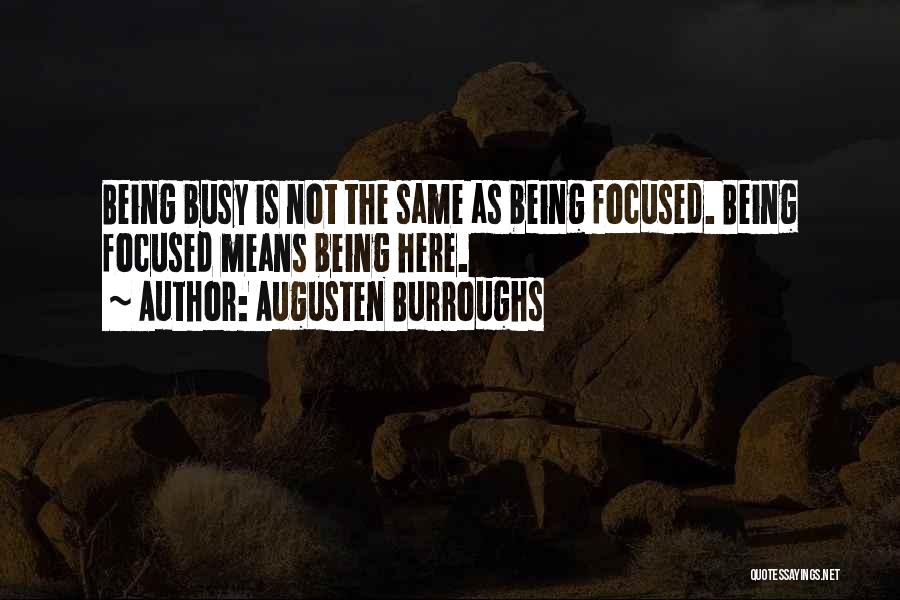 Not Being Focused Quotes By Augusten Burroughs