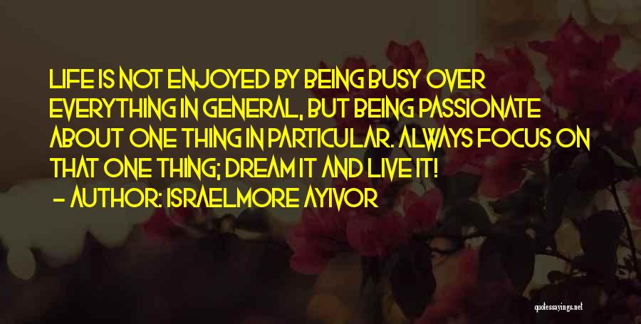 Not Being Focused Quotes By Israelmore Ayivor