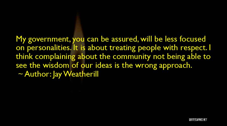 Not Being Focused Quotes By Jay Weatherill