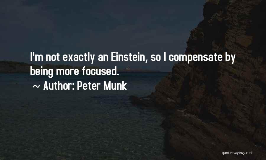 Not Being Focused Quotes By Peter Munk