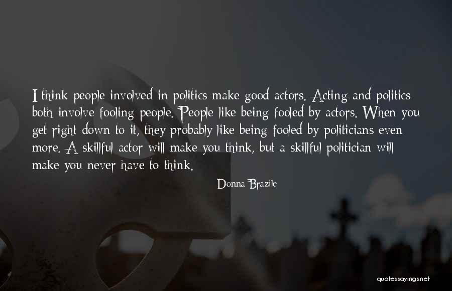 Not Being Fooled Quotes By Donna Brazile Not Being Fooled Quotes By Donna Brazile