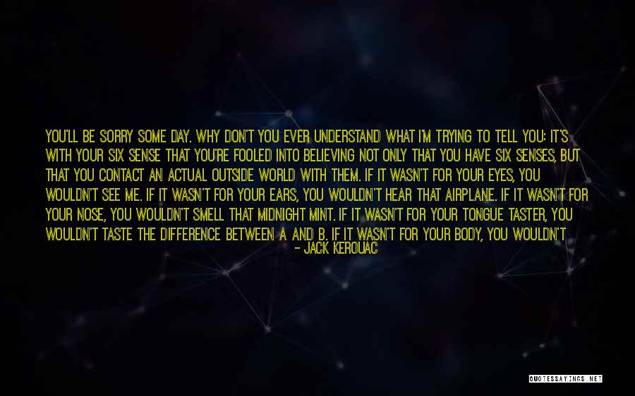 Not Being Fooled Quotes By Jack Kerouac Not Being Fooled Quotes By Jack Kerouac