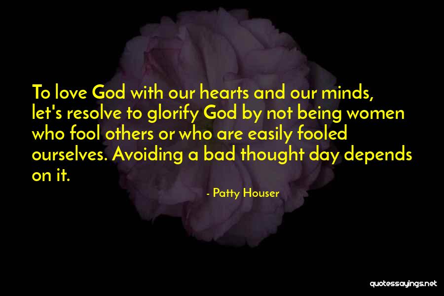 Not Being Fooled Quotes By Patty Houser Not Being Fooled Quotes By Patty Houser