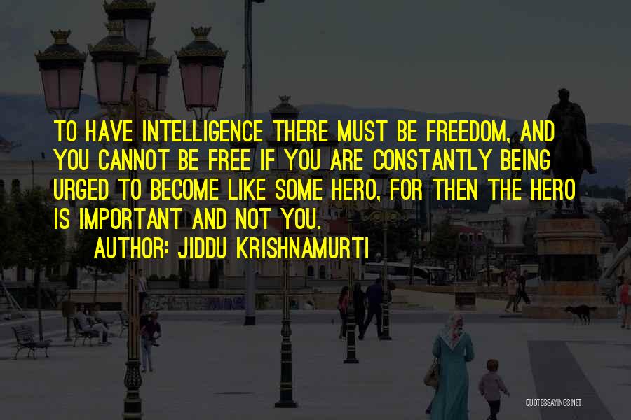 Not Being Free Quotes By Jiddu Krishnamurti