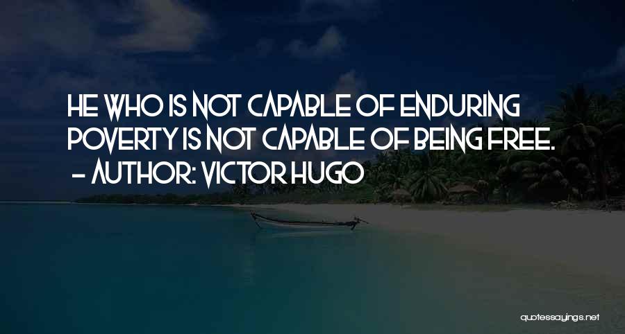 Not Being Free Quotes By Victor Hugo