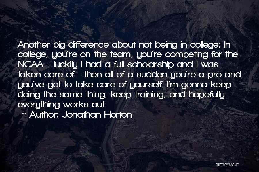 Not Being Full Of Yourself Quotes By Jonathan Horton