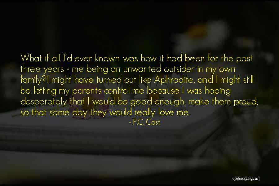 Not Being Good Enough For Your Family Quotes By P.C. Cast Not Being Good Enough For Your Family Quotes By P.C. Cast