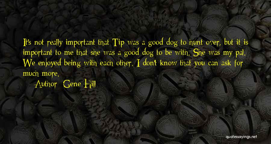 Not Being Good For Each Other Quotes By Gene Hill