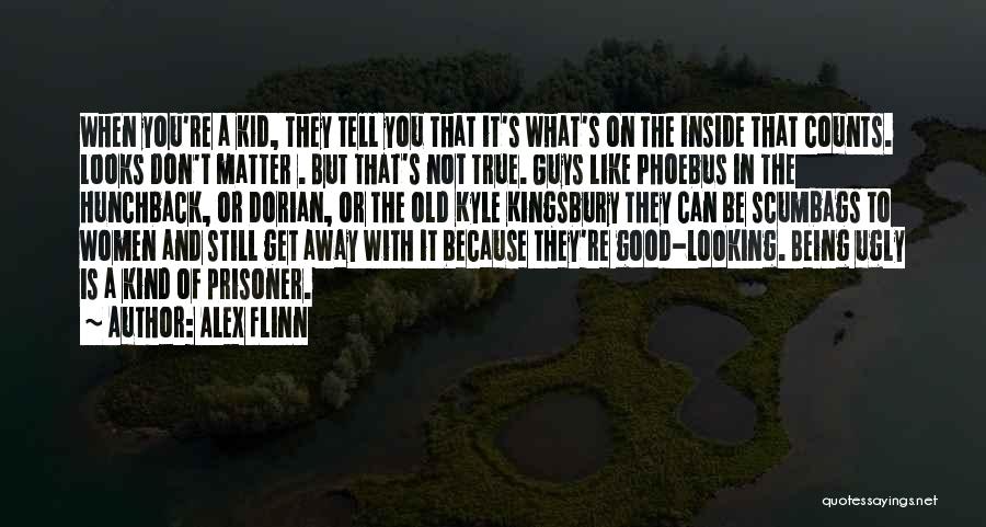 Not Being Good Looking Quotes By Alex Flinn