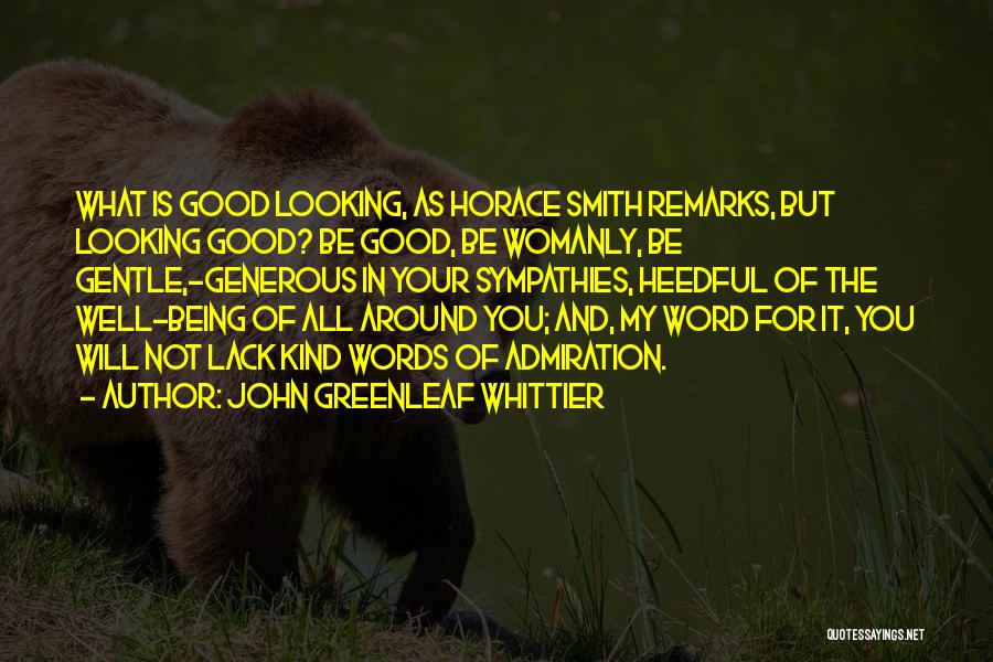 Not Being Good Looking Quotes By John Greenleaf Whittier