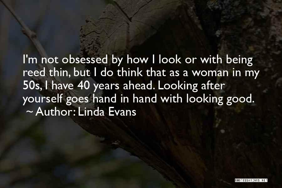 Not Being Good Looking Quotes By Linda Evans