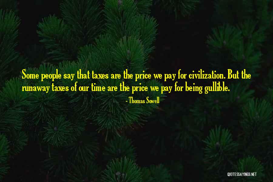 Not Being Gullible Quotes By Thomas Sowell Not Being Gullible Quotes By Thomas Sowell
