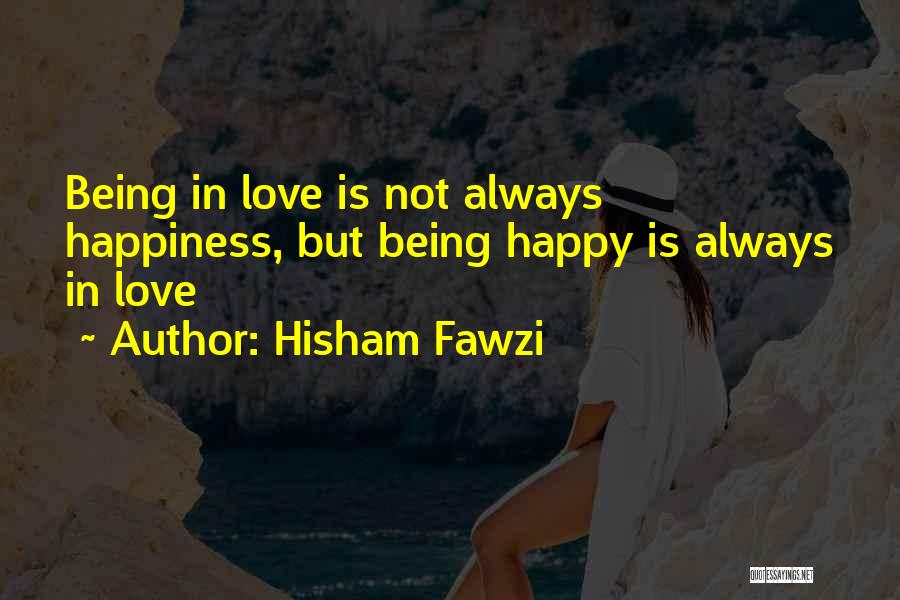 Not Being Happy In Love Quotes By Hisham Fawzi