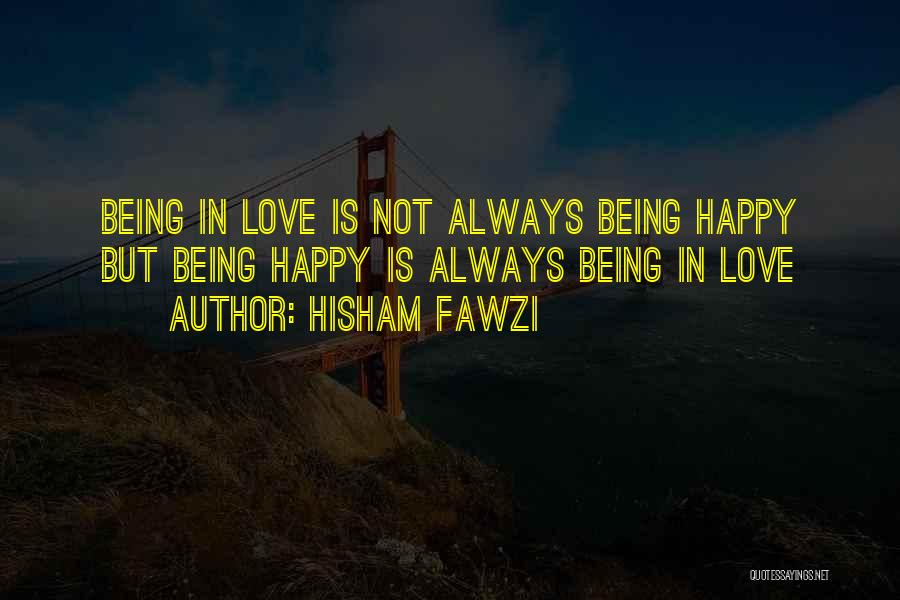 Not Being Happy In Love Quotes By Hisham Fawzi