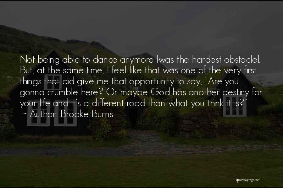 Not Being Here For Me Quotes By Brooke Burns