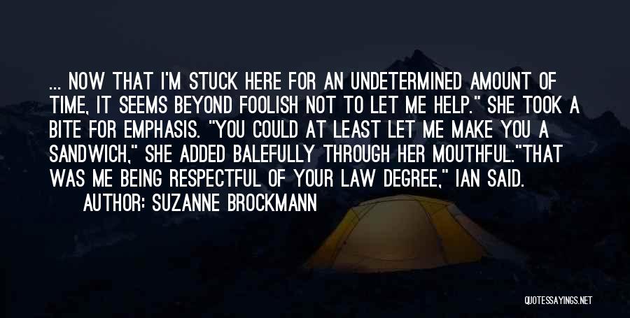Not Being Here For Me Quotes By Suzanne Brockmann