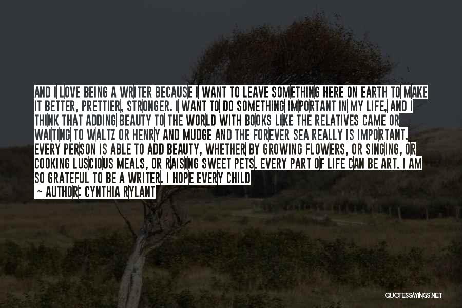 Not Being Here Forever Quotes By Cynthia Rylant