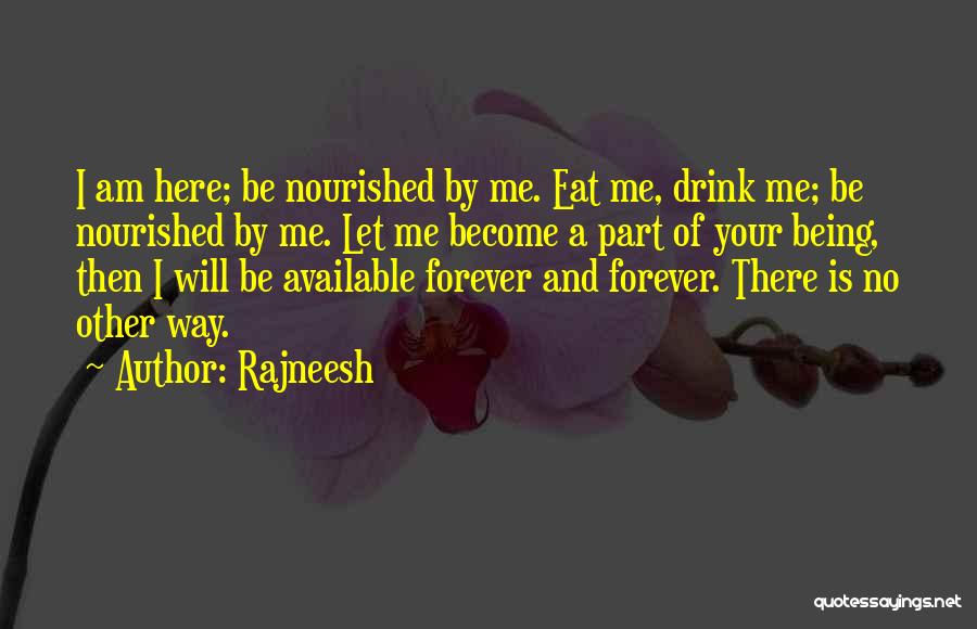 Not Being Here Forever Quotes By Rajneesh