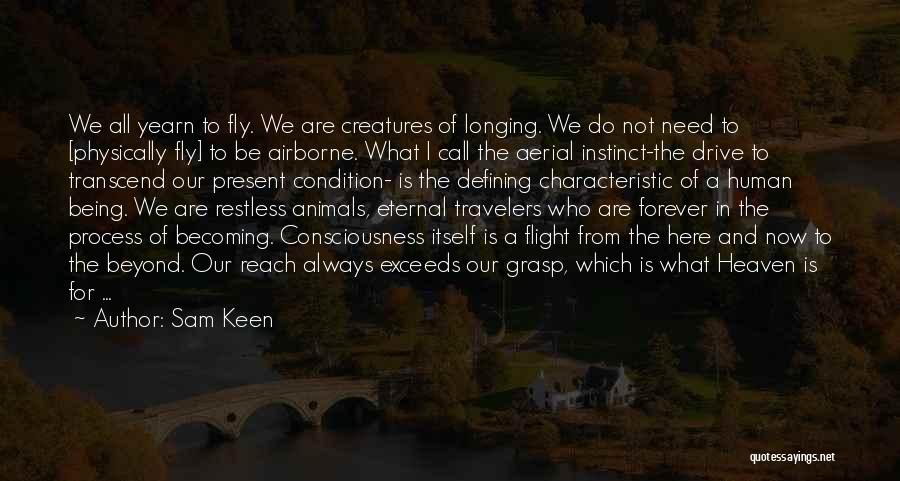 Not Being Here Forever Quotes By Sam Keen