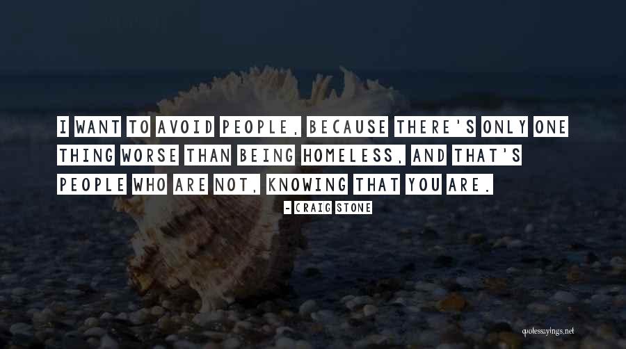 Not Being Homeless Quotes By Craig Stone Not Being Homeless Quotes By Craig Stone