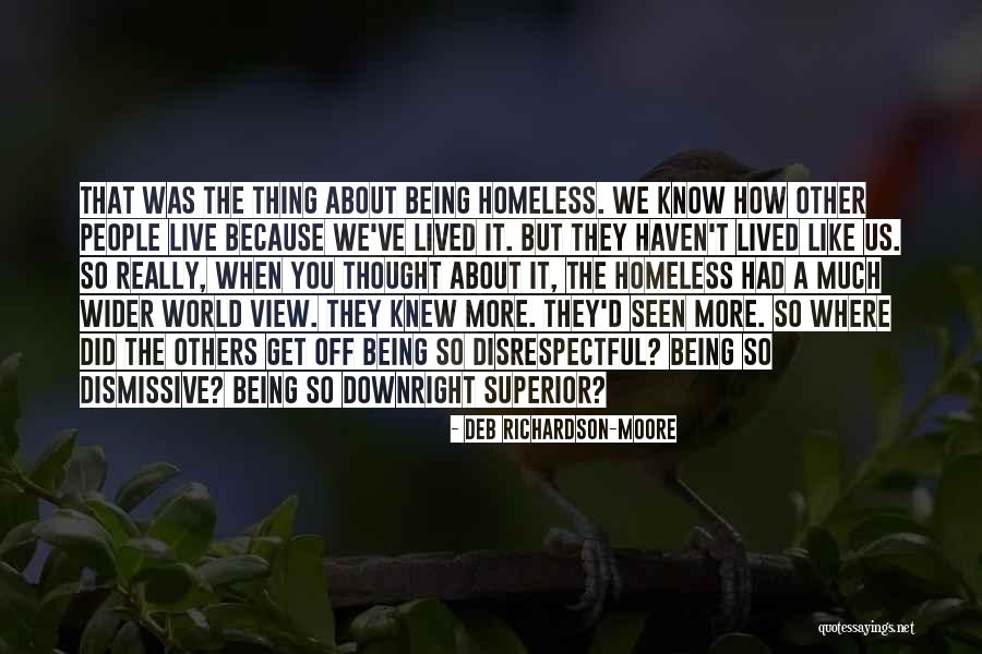 Not Being Homeless Quotes By Deb Richardson-Moore Not Being Homeless Quotes By Deb Richardson-Moore