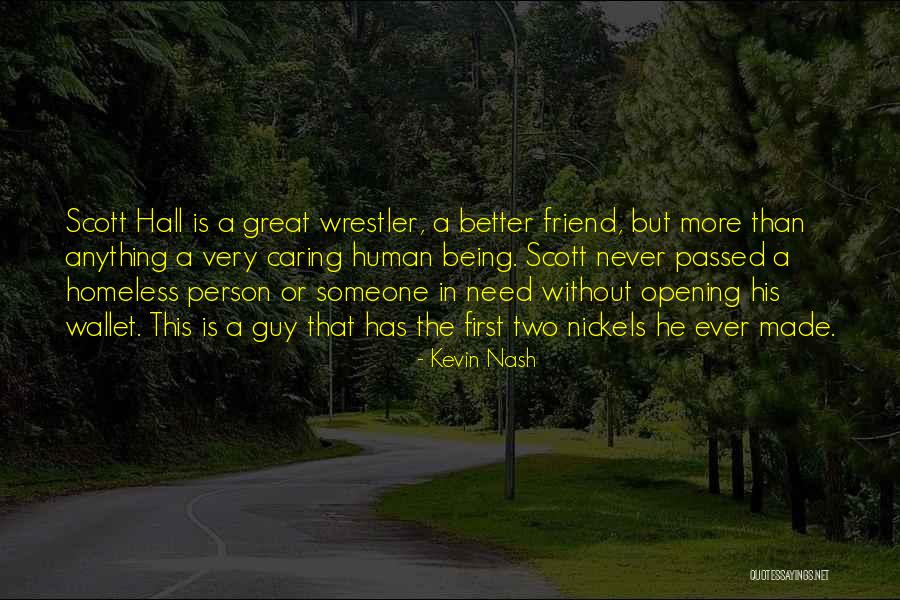 Not Being Homeless Quotes By Kevin Nash Not Being Homeless Quotes By Kevin Nash