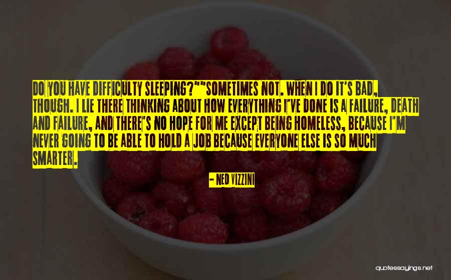 Not Being Homeless Quotes By Ned Vizzini Not Being Homeless Quotes By Ned Vizzini