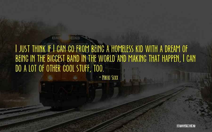Not Being Homeless Quotes By Nikki Sixx Not Being Homeless Quotes By Nikki Sixx