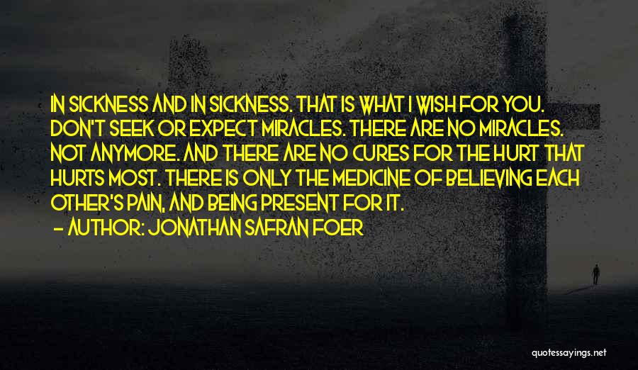 Not Being Hurt Anymore Quotes By Jonathan Safran Foer