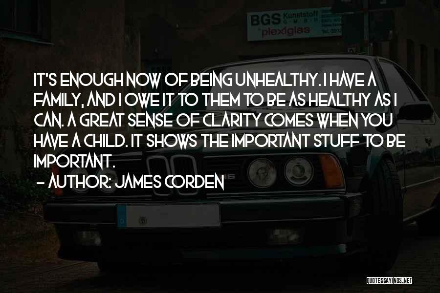 Not Being Important Enough Quotes By James Corden