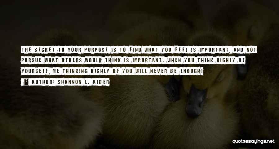 Not Being Important Enough Quotes By Shannon L. Alder